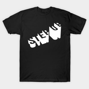 Step Up 3d Bold Text design T-Shirt